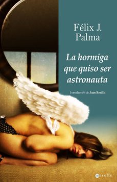 Descargar google books para ipad LA HORMIGA QUE QUISO SER ASTRONAUTA 9788498890273 de FELIX J. PALMA (Spanish Edition)