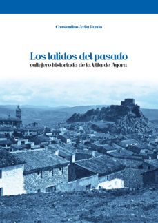 Portada de LOS LATIDOS DEL PASADO : CALLEJERO HISTORIADO DE LA VILLA DE AYORA