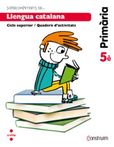 Portada de LLENGUA CATALANA. QUADERN D ACTIVITATS. CONSTRUIM 5º EDUCACION PRIMARIA ED 2014 CATALAN