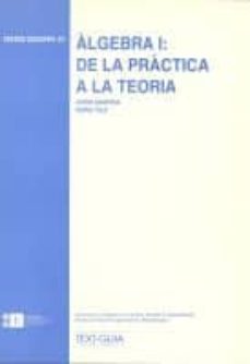 Portada de ALGEBRA I: DE LA PRACTICA A LA TEORIA