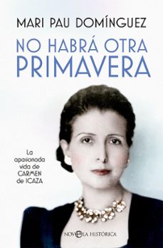 Portada de NO HABRA OTRA PRIMAVERA: LA APASIONADA VIDA DE CARMEN DE ICAZA
