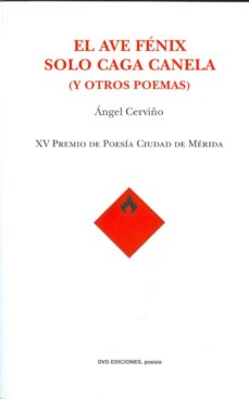 Portada de EL AVE FENIX SOLO CAGA CANELA (XV PREMIO DE POESIA DE MERIDA)