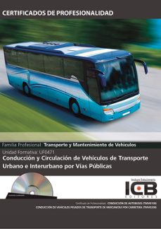 Portada de MANUAL UF0471: CONDUCCION Y CIRCULACION DE VEHICULOS DE TRANSPORTE URBANO E INTERURBANO POR VIAS PUBLICAS (TMVI0108 - MF1462_2)