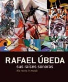 Portada de RAFAEL UBEDA: SUS RAICES SONORAS = HIS ROOTS IN MUSIC