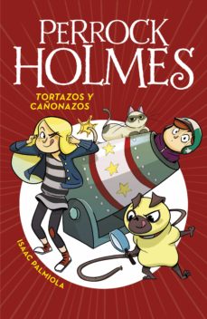 Portada de PERROCK HOLMES 4 - TORTAZOS Y CAÑONAZOS (EBOOK)