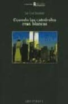 Portada de CUANDO LAS CATEDRALES ERAN BLANCAS