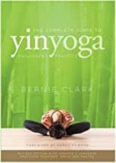 Descarga un libro para ipad THE COMPLETE GUIDE TO YIN YOGA : THE PHILOSOPHY AND PRACTICE OF YIN YOGA (Spanish Edition)  9780968766583