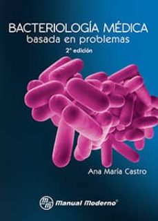 Descargar Ebooks mobile gratis BACTERIOLOGIA MEDICA BASADA EN PROBLEMAS de ANA MARIA CASTRO 9786074484083