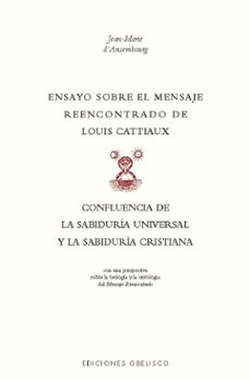 Descargar libros electrónicos de google libros en línea ENSAYO SOBRE EL MENSAJE REENCONTRADO DE LOUIX CATTIAUX PDB