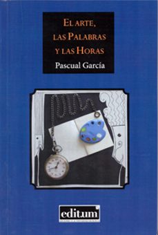 Pdf descargas de libros electrónicos gratis EL ARTE, LAS PALABRAS Y LAS HORAS (Spanish Edition) 