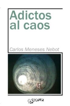 Rapidshare descargar libro ADICTOS AL CAOS de CARLOS MENESES NEBOT