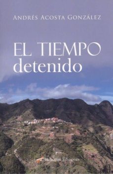 Libros en ingles descargan pdf gratis EL TIEMPO DETENIDO (Spanish Edition) MOBI de ANDRÉS ACOSTA GONZÁLEZ 9788417885083