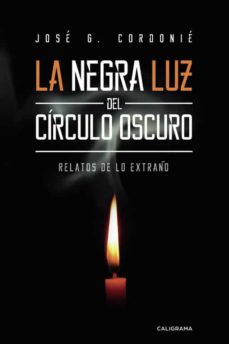 Iphone libros pdf descarga gratuita LA NEGRA LUZ DEL CÍRCULO OSCURO de JOSÉ G.  CORDONIÉ