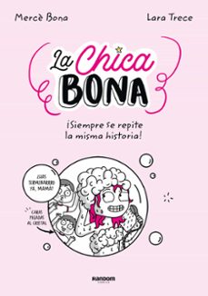 Imagen de LA CHICA BONA: ¡SIEMPRE SE REPITE LA MISMA HISTORIA! de LA CHICA BONA