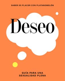Mejor colección de libros electrónicos descargados DESEO: GUÍA PARA UNA SEXUALIDAD PLENA MOBI iBook FB2 9788419043283 en español de PLATANOMELON