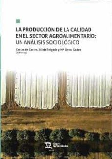 Descargas gratuitas de libros electrónicos para netbooks LA PRODUCCION DE LA CALIDAD EN EL SECTOR AGROALIMENTARIO: UN ANALISIS SOCIOLOGICO (Spanish Edition) 9788419071583