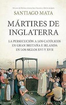 Revistas de libros electrónicos descarga gratuita pdf MÁRTIRES DE INGLATERRA MOBI 9788419979483 de SANTIAGO MATA