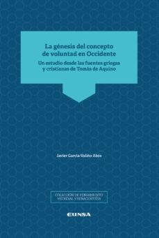 Gratis ebooks descargables en línea LA GENESIS DEL CONCEPTO DE VOLUNTAD EN OCCIDENTE. UN ESTUDIO DESD E LAS FUENTES GRIEGAS Y CRISTIANAS DE TOMAS DE AQUINO