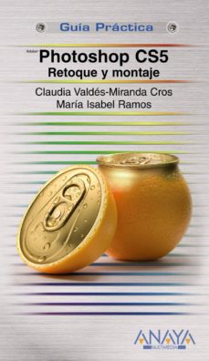 Descarga de libros electrónicos gratuitos para nook PHOTOSHOP CS5: RETOQUE Y MONTAJE (GUIA PRACTICA) FB2 MOBI DJVU 9788441529083 (Literatura española) de CLAUDIA VALDES-MIRANDA, MARIA ISABEL RAMOS