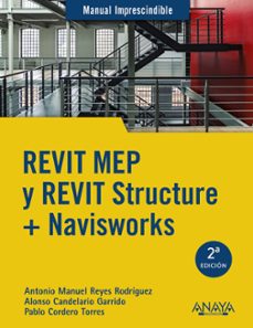Descargar archivo pdf ebook REVIT MEP Y REVIT STRUCTURE + NAVISWORKS (MANUAL IMPRESCINDIBLE) de ANTONIO MANUEL REYES RODRIGUEZ (Spanish Edition) 9788441540583 
