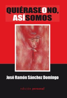 Descarga un libro de google play QUIERASE O NO, ASI SOMOS 9788461268283 CHM (Spanish Edition) de JOSE RAMON SANCHEZ
