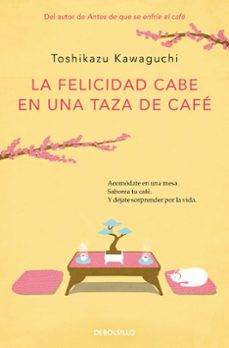 Descargas de libros de google LA FELICIDAD CABE EN UNA TAZA DE CAFE (ANTES DE QUE SE ENFRÍE EL CAFE 2) 9788466373883