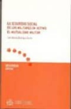 Portada de LA SEGURIDAD SOCIAL DE LOS MILITARES EN ACTIVO: EL MUTUALISMO MIL ITAR