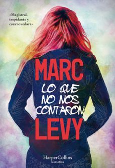 Ebooks para hombres descargar gratis LO QUE NO NOS CONTARON DJVU de MARC LEVY 9788491393283 (Spanish Edition)
