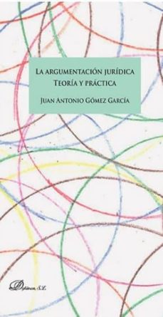 Descargar LA ARGUMENTACION JURIDICA: TEORIA Y PRACTICA gratis pdf - leer online