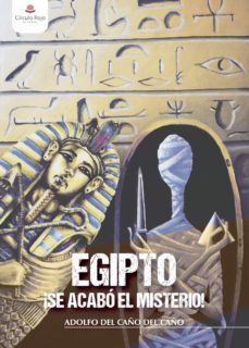 Libro en línea descarga pdf gratis EGIPTO ÁSE ACABÓ EL MISTERIO! en español RTF CHM de ADOLFO DEL CAÑO DEL CAÑO 9788491833383