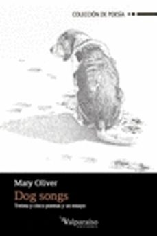Descargar archivos de libros pdf DOG SONGS de MARY OLIVER 9788494415883 ePub (Literatura española)
