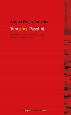 Descargar libros gratis en línea leer TANTA LUZ. PASOLINI in Spanish MOBI DJVU RTF de AURORA FEIJO CORBEIRO
