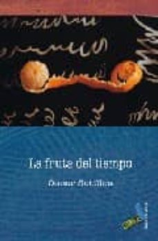Ebooks gratuitos en ingles LA FRUTA DEL TIEMPO (Literatura española) de OSCAR SOTILLOS LOPEZ 9788496687783 CHM MOBI