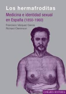 Descargas de libros electrónicos gratis para tabletas Android HERMAFRODITAS: MEDICINA E IDENTIDAD SEXUAL EN ESPAÑA (1850-1960) (Spanish Edition) 