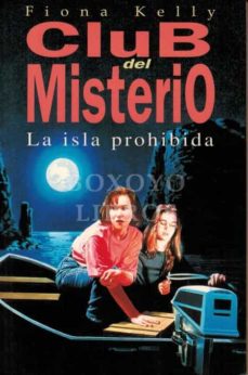 CLUB DEL MISTERIO. LA ISLA PROHIBIDA de FIONA KELLY | Casa del Libro