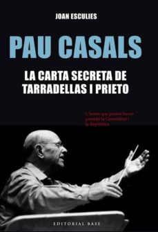 Portada de PAU CASALS: LA CARTA SECRETA DE TARRADELLAS I PRIETO