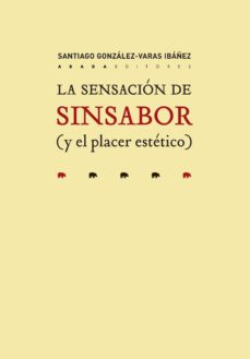 Portada de LA SENSACION DE SINSABOR (Y EL PLACER ESTETICO)