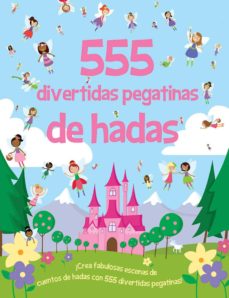 Portada de 555 DIVERTIDAS PEGATINAS DE HADAS