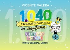 Portada de 1040 PREGUNTAS CORTAS EN CUQUIFICHAS CODIGO PENAL. PARTE GENERAL LIBRO I