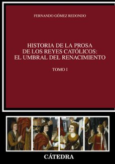 Portada de HISTORIA DE LA PROSA DE LOS REYES CATOLICOS: EL UMBRAL DEL RENACI MIENTO (TOMO I)