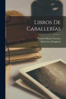 LIBROS DE CABALLERÍAS de RAMÓN MARÍA TENREIRO Casa del Libro