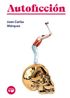 Descargar libros gratis de google books AUTOFICCION de JUAN CARLOS MARQUEZ RTF FB2 CHM 9788412234893