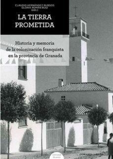 Descarga de libro pdf TIERRA PROMETIDA. HISTORIA Y MEMORIA DE LA COLONIZACIÓN FRANQUISTA EN LA PROVINCIA DE GRANADA PDF DJVU ePub 9788413695693 in Spanish