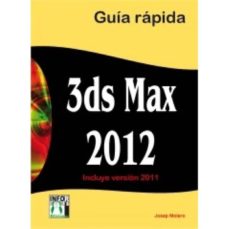 Libros en línea descargar pdf gratis 3DS MAX 2012 GUIA RAPIDA: INCLUYE VERSION 2011
