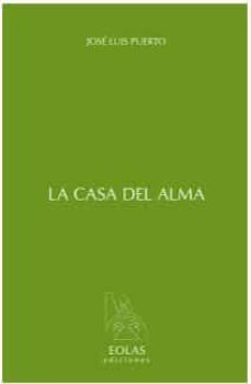 Descarga gratuita de libros electrónicos para iPod LA CASA DEL ALMA de JOSE LUIS PUERTO (Literatura española) 9788415603993