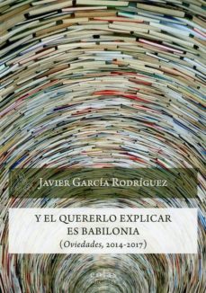 Descarga gratuita de Ebooks em portugues Y EL QUERERLO EXPLICAR ES BABILONIA en español de JAVIER GARCÍA RODRÍGUEZ