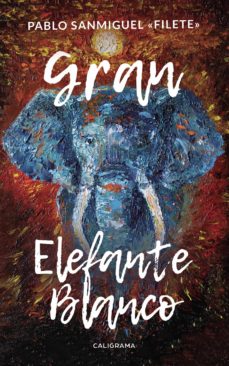 Ebooks de descarga de foros. (I.B.D.) GRAN ELEFANTE BLANCO de PABLO SANMIGUEL �FILETE� (Literatura española) 9788417505493