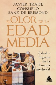 Descarga gratuita de ebooks textiles. EL OLOR DE LA EDAD MEDIA de JAVIER TRAITE, CONSUELO SANZ DE BREMOND  9788418217593 (Literatura española)