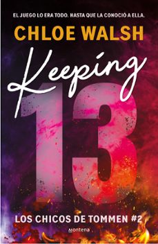 Los mejores libros gratuitos para descargar. KEEPING 13 (LOS CHICOS DE TOMMEN 2) 9788419746993 en español de CHLOE WALSH PDB CHM DJVU