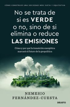 Descargas de libros electrónicos populares gratis NO SE TRATA DE SI ES VERDE O NO, SINO DE SI ELIMINA O REDUCE LAS EMISIONES de NEMESIO FERNÁNDEZ-CUESTA en español